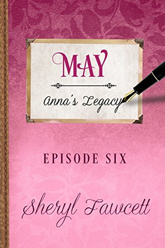 May: Episode 6 (Anna's Legacy) by Sheryl Fawcett | Goodreads