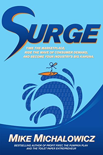 Surge: Time the Marketplace, Ride the Wave of Consumer Demand, and Become Your Industry's Big Kahuna