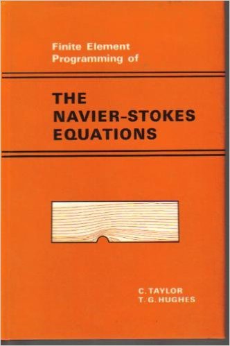 Finite Element Programming of the Navier Stokes Equations by C. Taylor ...