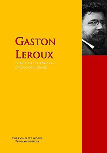 The Collected Works of Gaston Leroux by Gaston Leroux | Goodreads