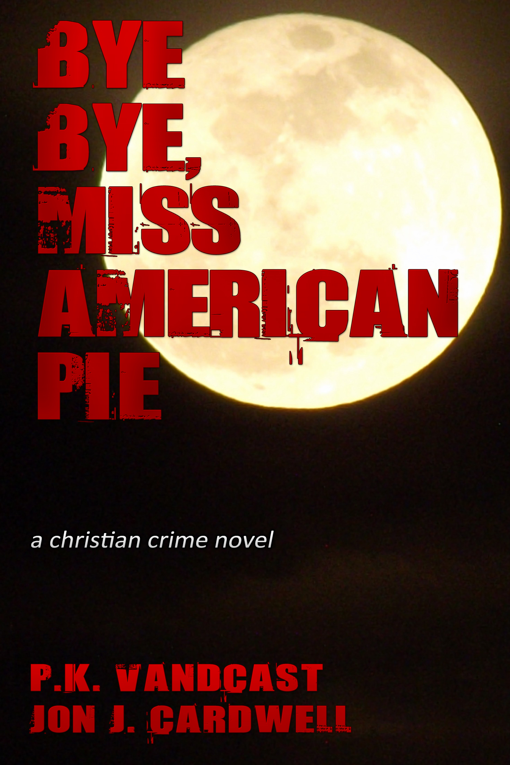 Bye bye miss american pie a christian crime novel by p k vandcast