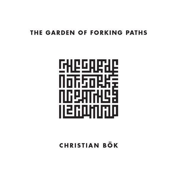 The Garden of Forking Paths by Christian Bök Goodreads