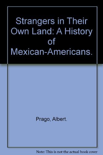 Strangers in Their Own Land: A History of Mexican-Americans. by Albert ...