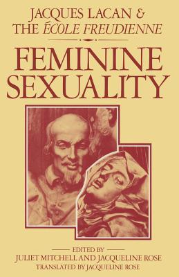 その他 Jacques Lacan: A Feminist Introduction Feminine sexuality : Jacques Lacan and the école freudienne