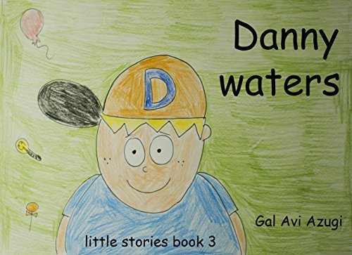 Danny Waters (Little Stories #3) by Gal Avi Azugi | Goodreads