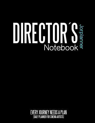 Directors jorplanner Notebook: Journey Daily planner for cinema artists ...