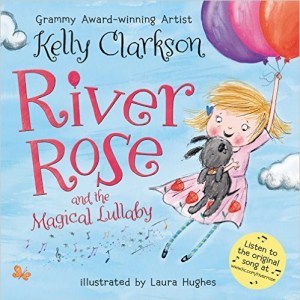 River Rose And The Magical Lullaby By Kelly Clarkson Goodreads
