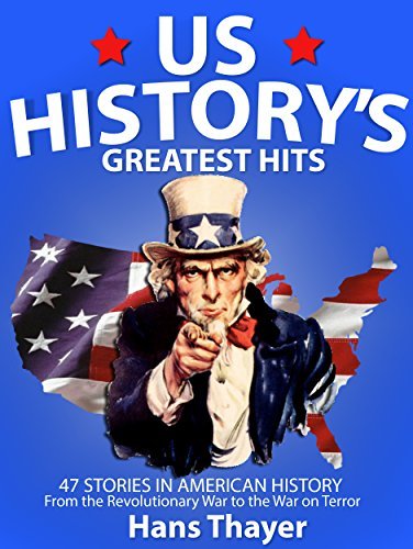 US History for Adults: Greatest Hits: 47 Essential Stories in American ...