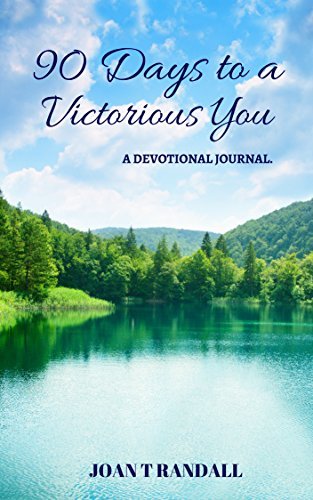 90 Days to a Victorious You: A Devotional Journal by Joan Randall ...