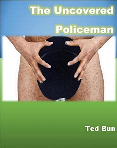 The Uncovered Policeman: A Romantic Naturist Comedy