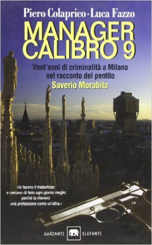 manager-calibro-9-vent-anni-di-criminalit-a-milano-nel-racconto-del