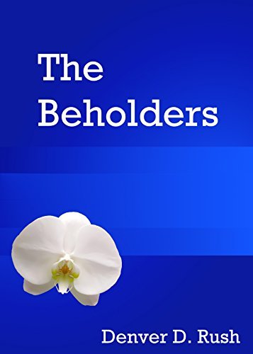 The Beholders by Denver D. Rush | Goodreads