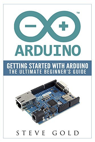 Arduino: Getting Started With Arduino: The Ultimate Beginner’s Guide by ...