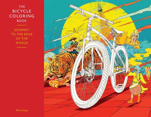 The Bicycle Coloring Book: Journey to the Edge of the World by Shan ...