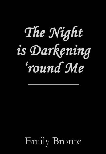 The Night is Darkening Round Me