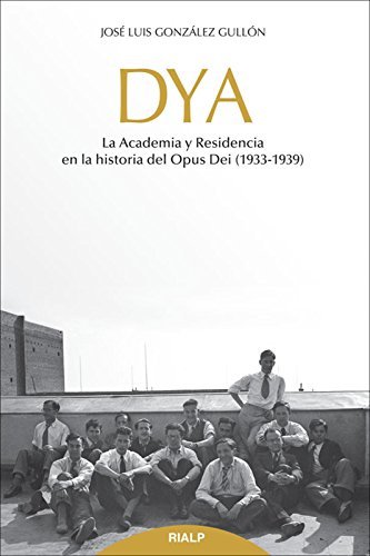 DYA: La Academia y Residencia en la historia del Opus Dei