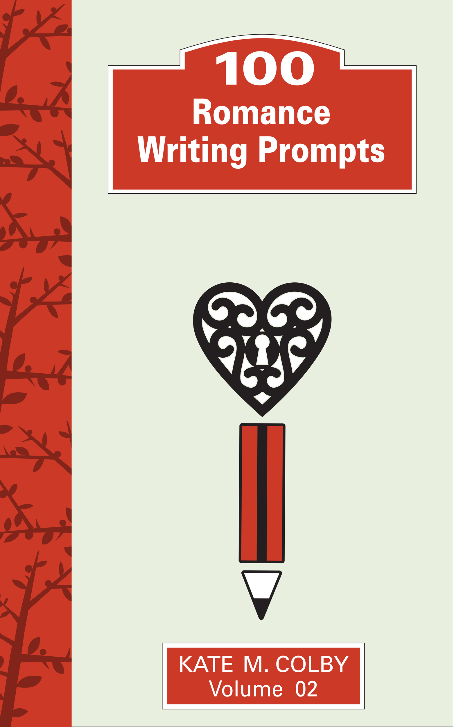 100 Romance Writing Prompts (Fiction Ideas Vol. 2) by Kate M. Colby ...