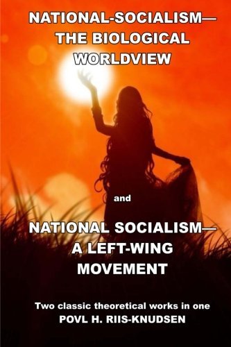 National-Socialism-The Biological Worldview: and National Socialism-A Left-Wing Movement