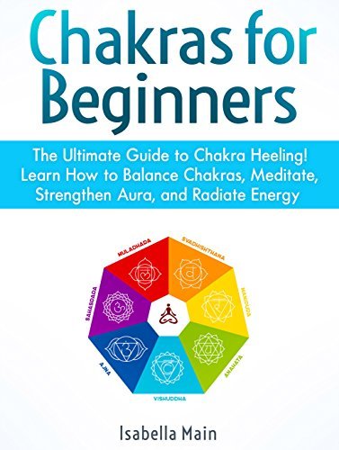 Chakras for Beginners: The Ultimate Guide to Chakra Heeling! Learn How ...
