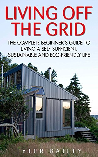 Living Off The Grid: The Complete Beginners Guide To Live Self ...