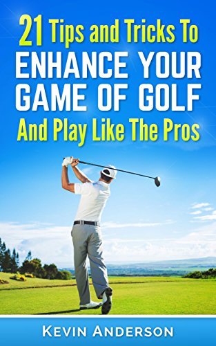 21 Tips and Tricks To Enhance Your Game of Golf And Play Like The Pros