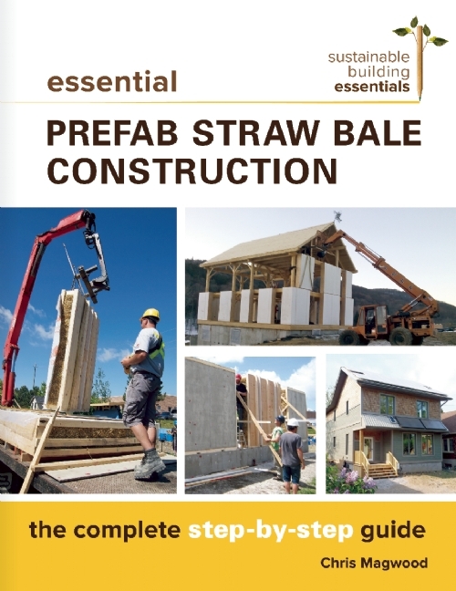 Straw In Construction Essential Prefab Straw Bale Construction: The Complete Step-by-Step ...