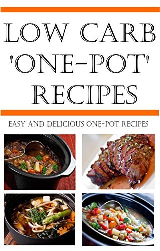 Low Carb 'One Pot' Recipes: Healthy and Simple 'One Pot' Low Carb