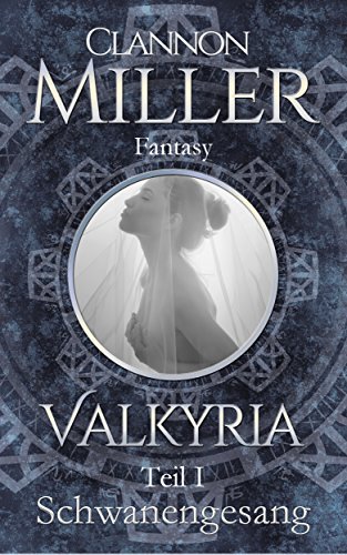 Valkyria - Schwanengesang: Fantasy (Valkyria Saga 1)
