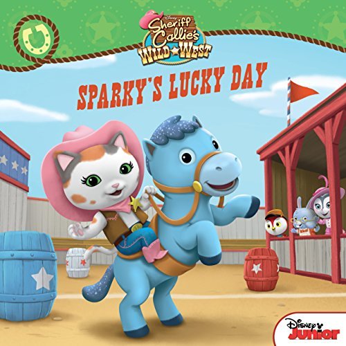 Sheriff Callie's Wild West Sparky's Lucky Day (Disney Storybook by