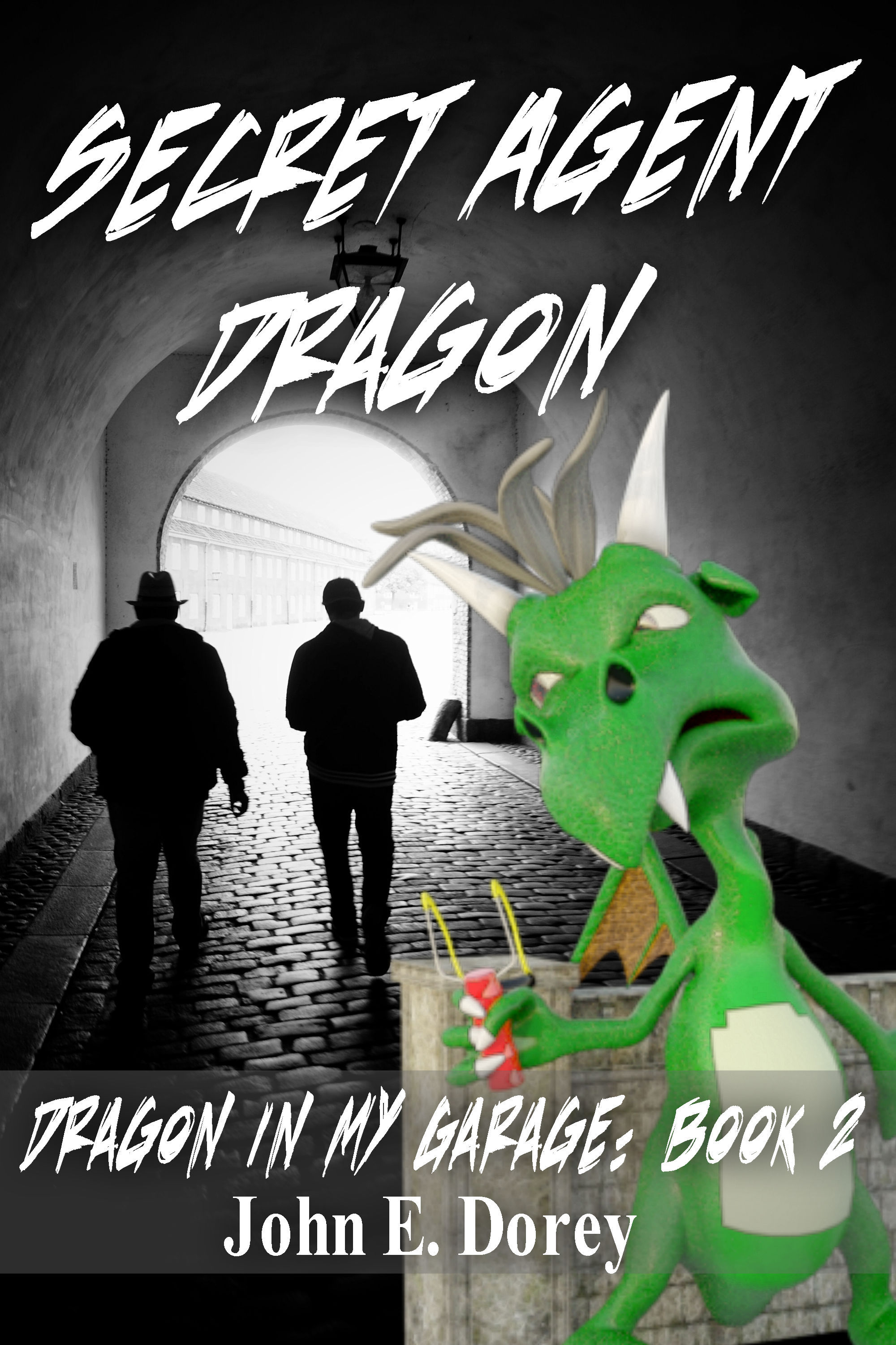 Secret Agent Dragon (Dragon In My Garage #2) by John E. Dorey | Goodreads