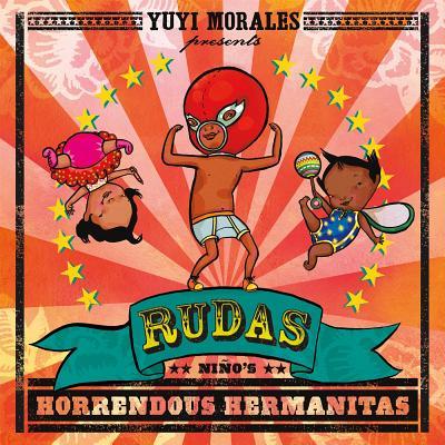 Rudas: Niño's Horrendous Hermanitas by Yuyi Morales | Goodreads