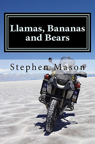 Llamas, Bananas and Bears: Argentina to Alaska by motorcycle