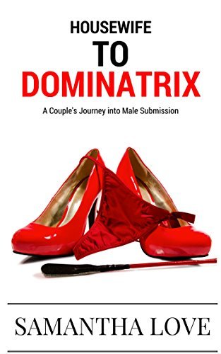 Housewife to Dominatrix: A Couple's Journey into Male Submission
