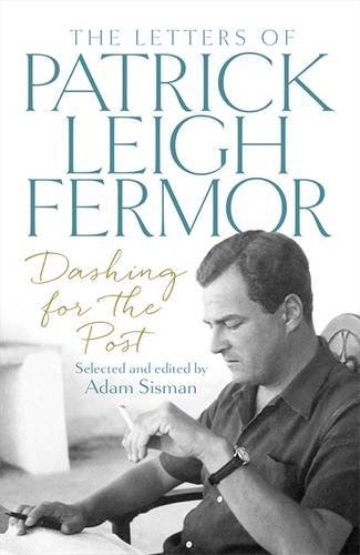 Dashing for the Post: The Letters of Patrick Leigh Fermor