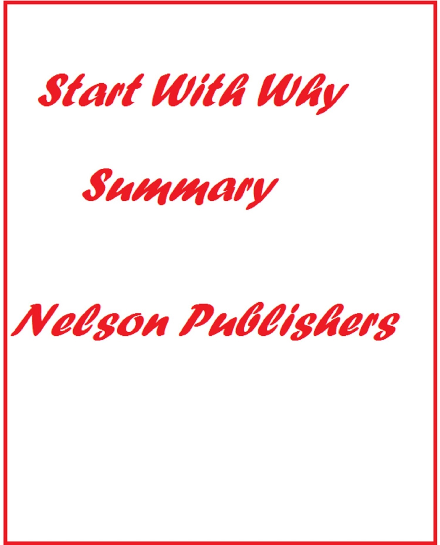 Start With Why Summary By Nelson Publishers Goodreads Start with why summary by nelson publishers goodreads