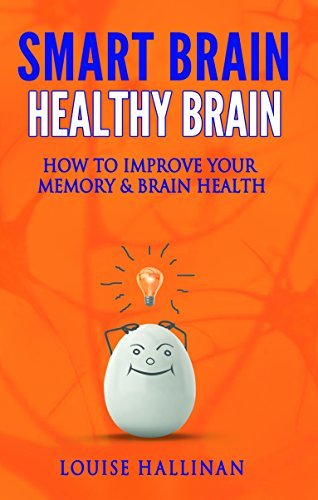 Smart Brain Healthy Brain: How To Improve Your Memory & Brain Health by ...