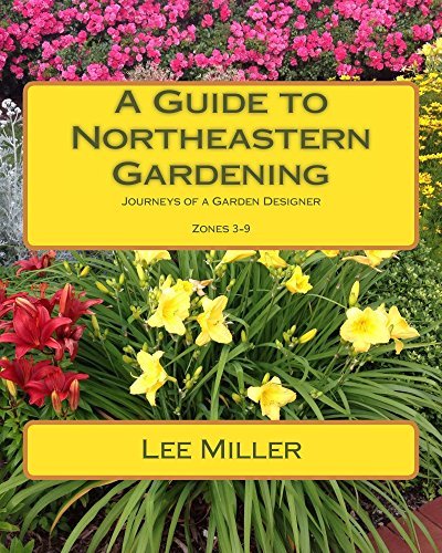 A Guide to Northeastern Gardening: Journeys of a Garden Designer by Lee ...