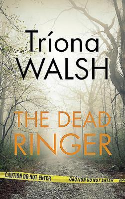 The Dead Ringer by Triona Walsh | Goodreads