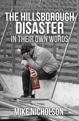 The Hillsborough Disaster In Their Own Words