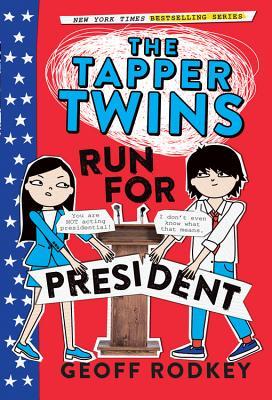The Tapper Twins Run for President (The Tapper Twins, #3)