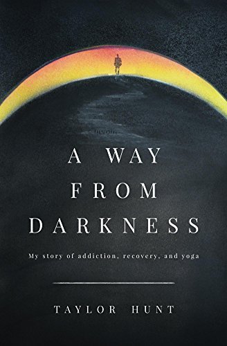 A Way from Darkness: My Story of Addiction, Recovery, and Yoga