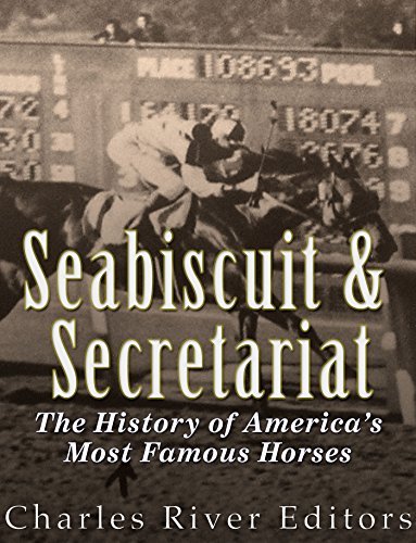 Seabiscuit and Secretariat: The History of America’s Most Famous Horses