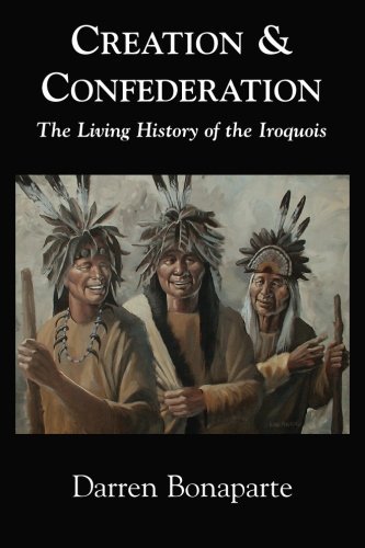 Creation and Confederation: The Living History of the Iroquois