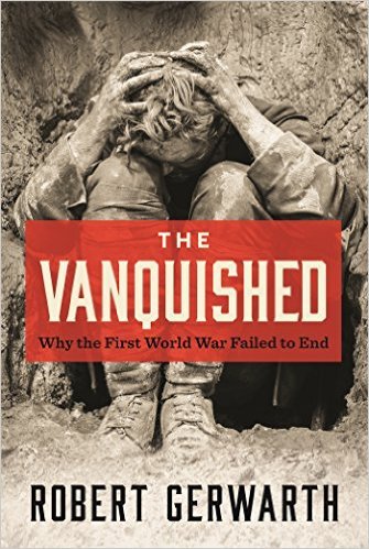 The Vanquished: Why the First World War Failed to End
