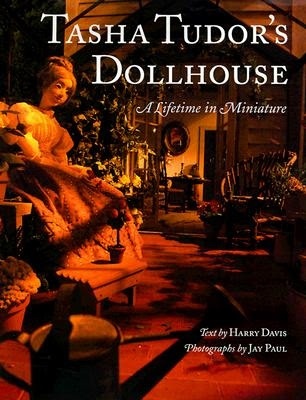 Tasha Tudor's Dollhouse : A Lifetime in Miniature