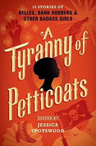 A Tyranny of Petticoats (A Tyranny of Petticoats, #1)