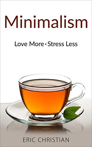 Minimalism: Love More & Stress Less