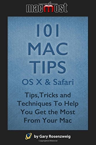 101 Mac Tips: OS X & Safari: Tips, Tricks and Techniques To Help You ...