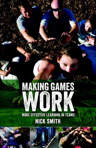 Work Making Game Making Games Work - More Effective Learning In Teams by Nick Smith ...