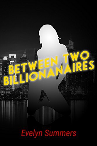 Between Two Billionaires by Evelyn Summers | Goodreads